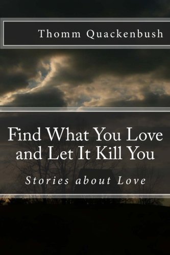 Find What You Love and Let It Kill You